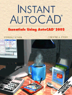 Instant AutoCAD: Essentials Using AutoCAD 2002 - Ethier, Stephen J, and Ethier, Christine A