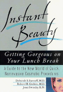 Instant Beauty: Getting Gorgeous on Your Lunch Break - Sarnoff, Deborah S, Ph.D., and Gotkin, Robert H, M.D., and Swirsky, Joan, Dr., C.N.S.