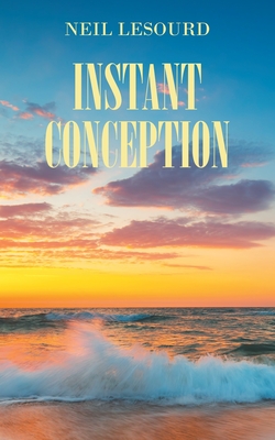 Instant Conception - LeSourd, Neil