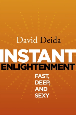 Instant Enlightenment: Fast, Deep, and Sexy - Deida, David
