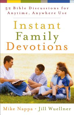 Instant Family Devotions - Nappa, Mike (Preface by), and Wuellner, Jill (Preface by)