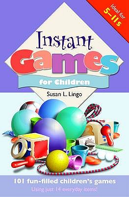 Instant Games for Children: 101 Fun-filled Children's Games - Lingo, Susan L.