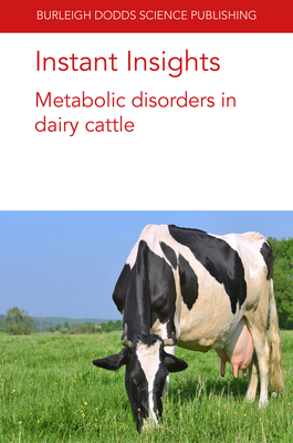 Instant Insights: Metabolic Disorders in Dairy Cattle - Penner, Gregory B, Dr., and Ungerfeld, Emilio, Dr., and Hackmann, Timothy J, Dr.