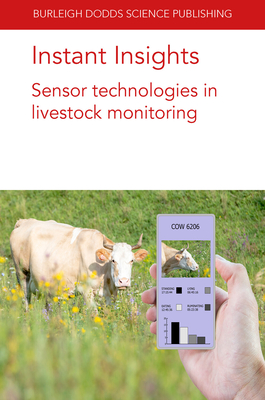 Instant Insights: Sensor Technologies in Livestock Monitoring - Trotter, Mark, Dr., and Bailey, Derek, and Barwick, Jamie