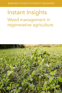 Instant Insights: Weed Management in Regenerative Agriculture