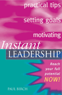 Instant Leadership: Reach Your Full Potential Now!