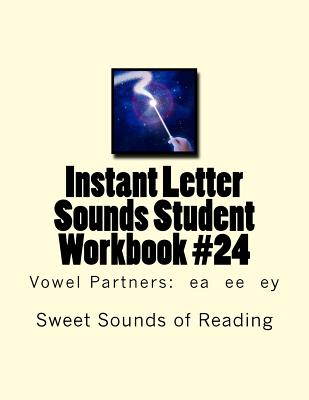 Instant Letter Sounds Student Workbook #24: Vowel Partners: ea ee ey - Sweet Sounds of Reading