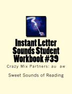 Instant Letter Sounds Student Workbook #39: Crazy Mix Partners: Au Aw