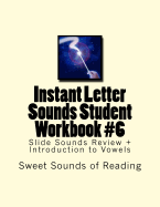 Instant Letter Sounds Student Workbook #6: Slide Sounds Review + Introduction to Vowels