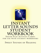 Instant Letter Sounds Student Workbook: Sound Play Activity Cards: For Use with Student Workbooks #1 - 50