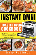 Instant Omni Toaster Oven Cookbook: 100+ Quick and Easy Air Fryer Oven Recipes for all the family.