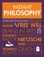 Instant Philosophy: Key Thinkers, Theories, Discoveries and Concepts