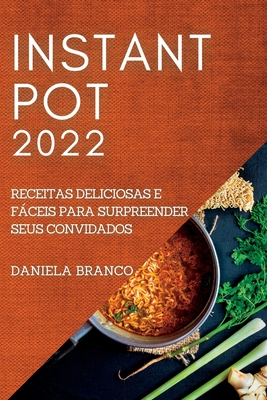 Instant Pot Receitas Deliciosas E F Ceis Para Surpreender Seus Convidados By Daniela