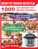 Instant Pot Cookbook Recipes Plan: 1000 Day Instant Pot Recipes Schedule