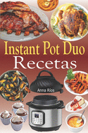 Instant Pot Duo Recetas: Recetas crujientes, fciles, saludables, rpidas y frescas para su Instant Pot Duo Crisp Air Fryer