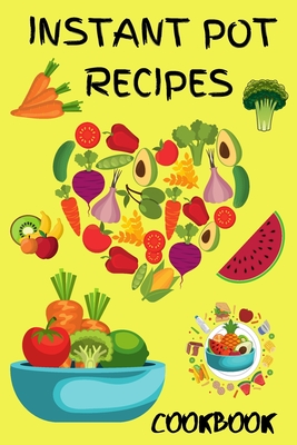 Instant Pot Pressure Cooker Cookbook 2021: Best Instant Pot Receipes for Beginners and Advanced Users, Instant Pot Vegetarians Meals, Instant Pot Keto, Instant Pot Healthy Receipes - Johnson, Shanice
