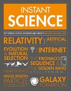 Instant Science: Key thinkers, theories, discoveries and concepts explained on a single page