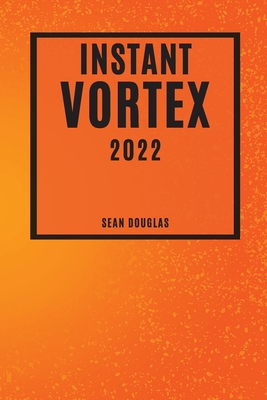 Instant Vortex 2022: Mouth-Watering and Friendly-Budget Recipes - Douglas, Sean