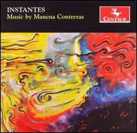 Instantes: Music by Manena Contreras - Alejandro Montes de Oca (clarinet); Andrs Eloy Rodrgues (flute); Biella Da Costa (mezzo-soprano);...
