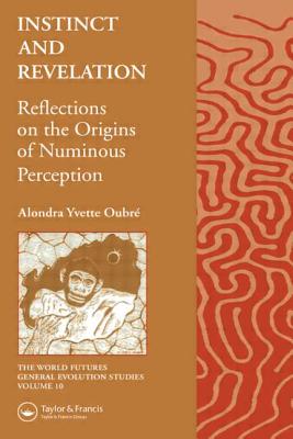 Instinct and Revelation: Reflections on the Origins of Numinous Perception - Oubre, Alondra