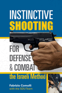 Instinctive Shooting for Defense and Combat: The Israeli Method