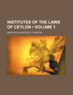 Institutes of the Laws of Ceylon; Volume 1