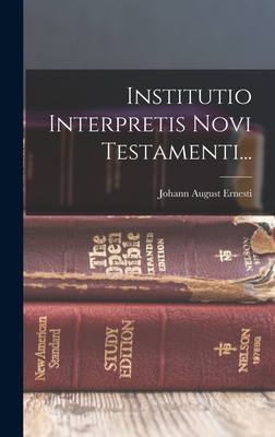 Institutio Interpretis Novi Testamenti... - Ernesti, Johann August