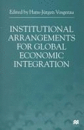 Institutional Arrangements for Global Economic Integration