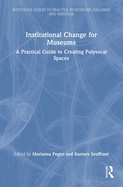 Institutional Change for Museums: A Practical Guide to Creating Polyvocal Spaces