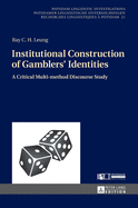 Institutional Construction of Gamblers' Identities: A Critical Multi-method Discourse Study