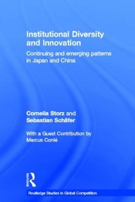 Institutional Diversity and Innovation: Continuing and Emerging Patterns in Japan and China - Storz, Cornelia, and Schfer, Sebastian