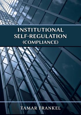 Institutional Self-Regulation (Compliance) - Frankel, Tamar