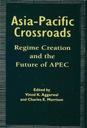 Institutionalizing the Asia Pacific: Regime Creation and the Future of APEC