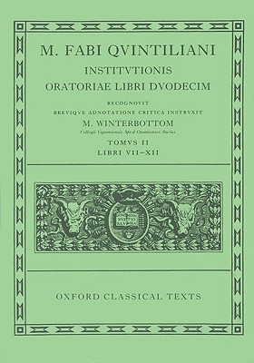 Institutionis Oratoriae: Volume II: Books VII-XII - Quintilian, and Winterbottom, M (Editor)