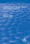 Institutions and Collective Choice in Developing Countries: Applications of the Theory of Public Choice