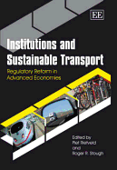 Institutions and Sustainable Transport: Regulatory Reform in Advanced Economies - Rietveld, Piet (Editor), and Stough, Roger R (Editor)