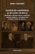 Instituto Tavistock de Rela??es Humanas: Moldando o decl?nio moral, espiritual, cultural, pol?tico e econ?mico dos Estados Unidos da Am?rica