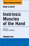 Instrinsic Muscles of the Hand, an Issue of Hand Clinics