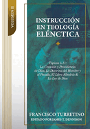 Instruccin en Teologa Elnctica - Vol. 2: Tpicos 5-11: La Creacin, la Providencia de Dios, los ngeles, el Pacto de la Naturaleza, el Pecado del Hombre