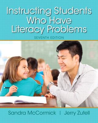 Instructing Students Who Have Literacy Problems, Enhanced Pearson Etext -- Access Card - McCormick, Sandra, and Zutell, Jerry