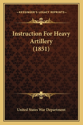 Instruction for Heavy Artillery (1851) - United States War Department