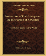 Instruction of Ptah-Hotep and the Instruction of Ke'gemni: The Oldest Books in the World
