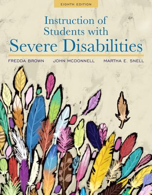 Instruction of Students with Severe Disabilities, Loose-Leaf Version - Brown, Fredda E, and McDonnell, John J, and Snell, Martha E