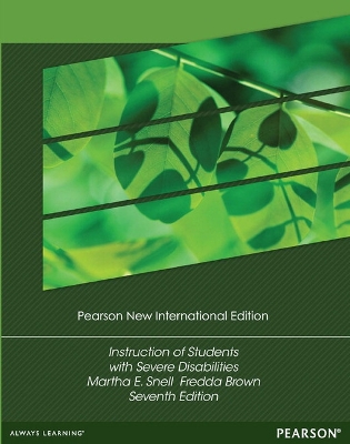 Instruction of Students with Severe Disabilities: Pearson New International Edition - Snell, Martha, and Brown, Fredda