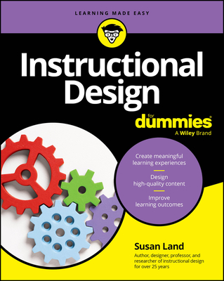Instructional Design for Dummies - Land, Susan M
