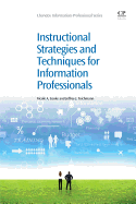 Instructional Strategies and Techniques for Information Professionals