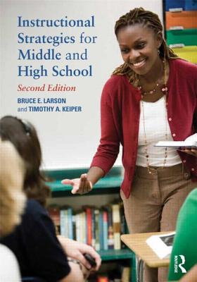 Instructional Strategies for Middle and High School - Larson, Bruce E., and Keiper, Timothy A.