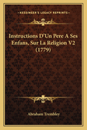 Instructions D'Un Pere a Ses Enfans, Sur La Religion V2 (1779)