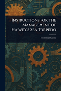 Instructions for the Management of Harvey's Sea Torpedo