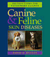 Instructions for Veterinary Clients: Canine and Feline Skin Diseases - Duclos, David D